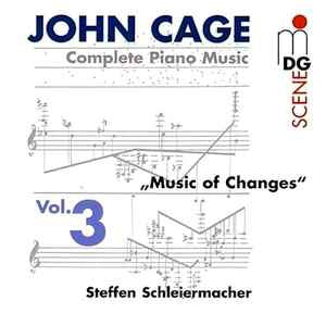 JOHN CAGE - STEFFEN SCHLEIERMACHER - Complete Piano Music Vol. 3 "Music Of Changes"