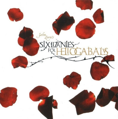 JOHN ZORN - Six Litanies For Heliogabalus