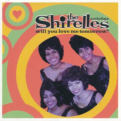 THE SHIRELLES - Will You Love Me Tomorrow? - The Anthology