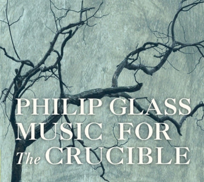 PHILIP GLASS - Music For The Crucible