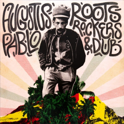 AUGUSTUS PABLO - Roots, Rockers & Dub