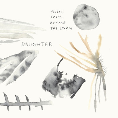 DAUGHTER - Music From Before The Storm