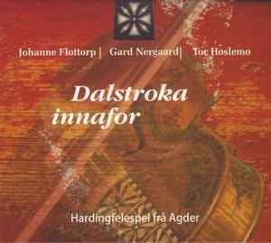 JOHANNE FLOTTORP, GARD NERGAARD, TOR HOSLEMO - Dalstroka Innafor (Hardingfelespel Frå Agder)