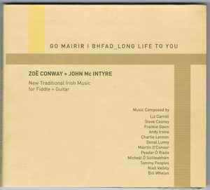 ZOë CONWAY AND JOHN MCINTYRE ‎ - Go Mairir I Bhfad - Long Life To You