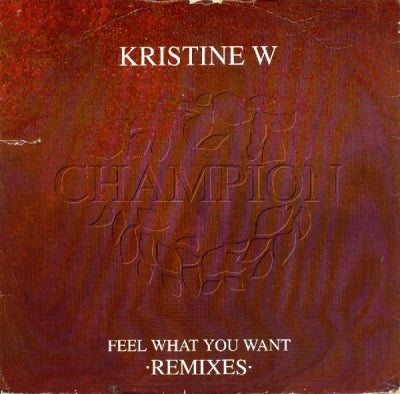 KRISTINE W - Feel What You Want (Remixes)