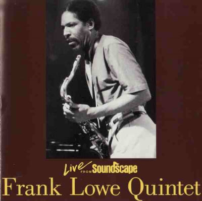 FRANK LOWE QUINTET - Live From Soundscape