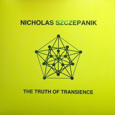 NICHOLAS SZCZEPANIK - The Truth Of Transience