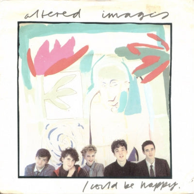 ALTERED IMAGES - I Could Be Happy