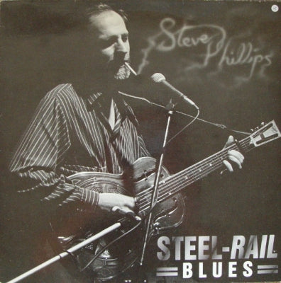 STEVE PHILLIPS - Steel-Rail Blues