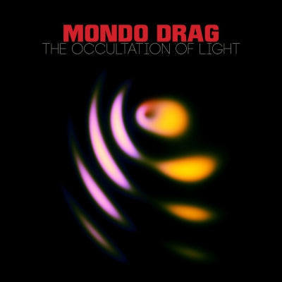 MONDO DRAG - The Occultation Of Light