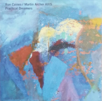 RON CAINES / MARTIN ARCHER AXIS - Practical Dreamers