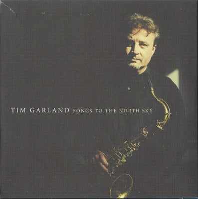 TIM GARLAND - Songs To The North Sky