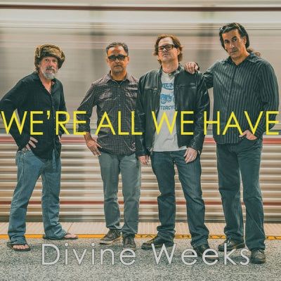 DIVINE WEEKS - We're All We Have