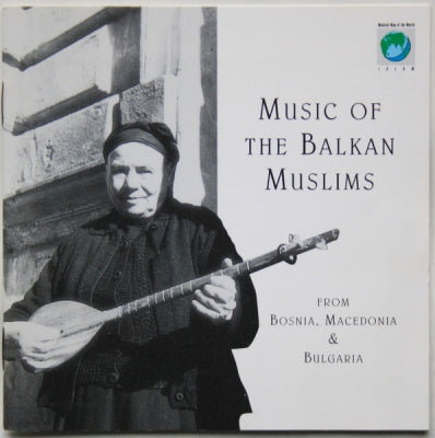 VARIOUS ARTISTS & DEBEN BHATTACHARYA - Music Of The Balkan Muslims (From Bosnia, Macedonia & Bulgaria)