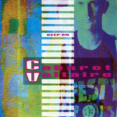 CABARET VOLTAIRE - Keep On