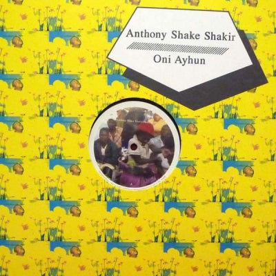 ANTHONY SHAKE SHAKIR / ONI AYHUN - Anthony Shake Shakir Meets BBC / Oni Ayhun Meets Shangaan Electro