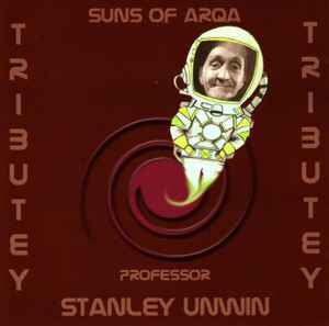 SUNS OF ARQA / PROFESSOR STANLEY UNWIN - Tributey