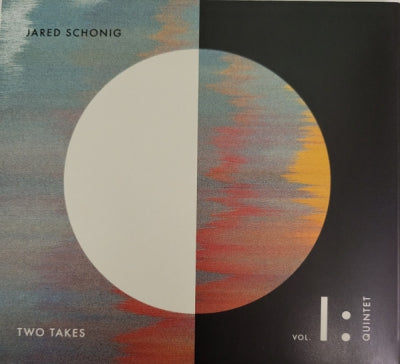 JARED SCHONIG - Two Takes, Vol. 1: Quintet