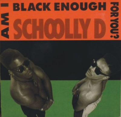 SCHOOLLY-D - Am I Black Enough For You?