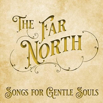 THE FAR NORTH - Songs for Gentle Souls