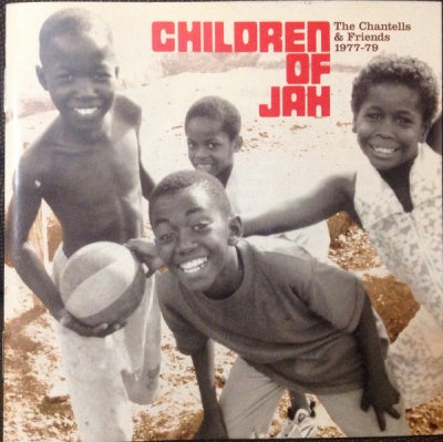 VARIOUS ARTISTS - Children Of Jah - The Chantells & Friends 1977-79