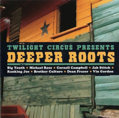 TWILIGHT CIRCUS - Twilight Circus Presents Deeper Roots