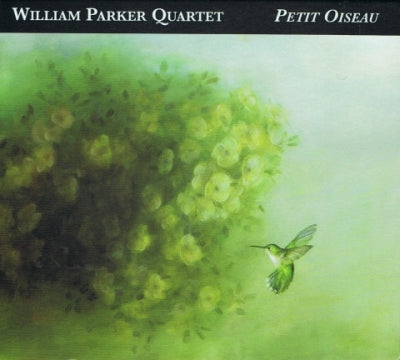 WILLIAM PARKER QUARTET - Petit Oiseau