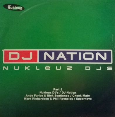 NUKLEUZ DJS (ANDY FARLEY & NICK SENTIENCE / MARK RICHARDSON & PHIL REYNOLDS) - DJ Nation Part 3 (Check Mate / Supernova)