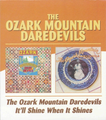 OZARK MOUNTAIN DAREDEVILS - The Ozark Mountain Daredevils / It'll Shine When It Shines