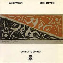 JOHN STEVENS / EVAN PARKER - Corner To Corner