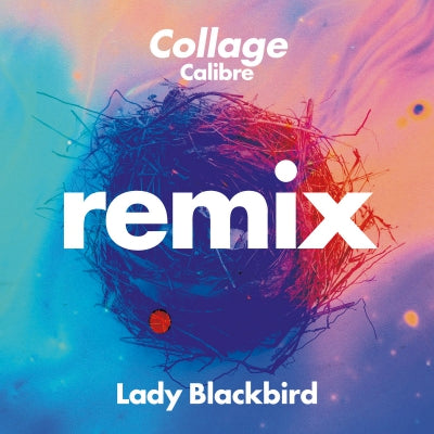 LADY BLACKBIRD - Collage (Remixes)