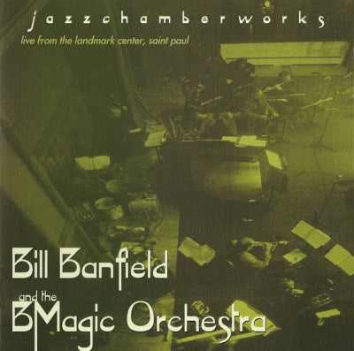 BILL BANFIELD AND THE BMAGIC ORCHESTRA - Jazzchamberworks