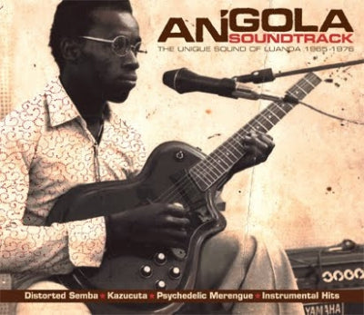 VARIOUS ARTISTS - Angola Soundtrack (The Unique Sound Of Luanda 1968-1976)