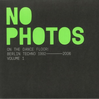 VARIOUS - No Photos On The Dancefloor! Berlin Techno 1992-2006 (Volume 1)