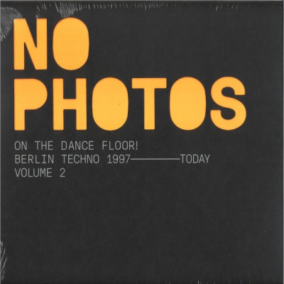 VARIOUS - No Photos On The Dancefloor! Berlin Techno 1997-Today (Volume 2)