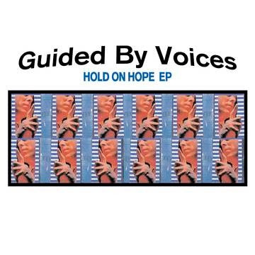 GUIDED BY VOICES - Hold On Hope EP