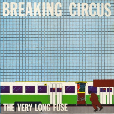 BREAKING CIRCUS - The Very Long Fuse