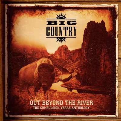 BIG COUNTRY - Out Beyond The River: The Compulsion Years Anthology