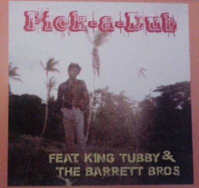 KEITH HUDSON FEATURING KING TUBBY & THE BARRETT BROS. - Pick-A-Dub