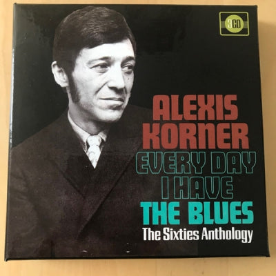 ALEXIS KORNER - Every Day I Have The Blues (The Sixties Anthology)