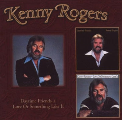 KENNY ROGERS - Daytime Friends + Love Or Something Like It