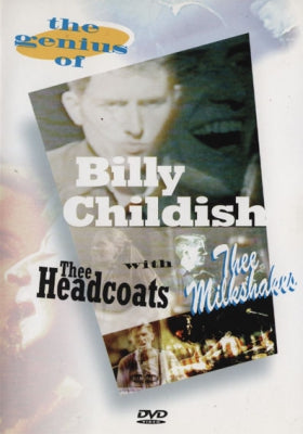 BILLY CHILDISH WITH THEE HEADCOATS & THEE MILKSHAKES - The Genius Of Billy Childish