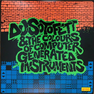 DJ SOTOFETT - DJ Sotofett & The Colours Of Computer Generated Instruments