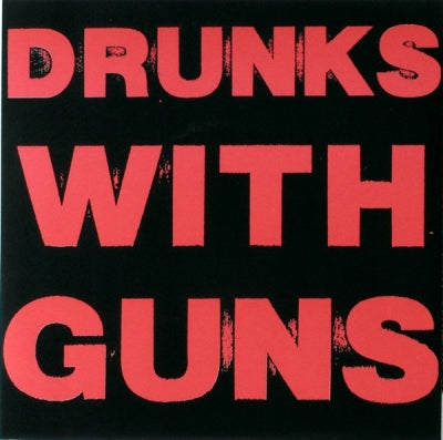 DRUNKS WITH GUNS  - Drunks With Guns