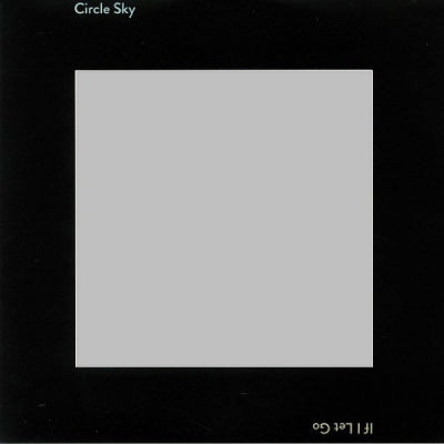 CIRCLE SKY - If I Let Go