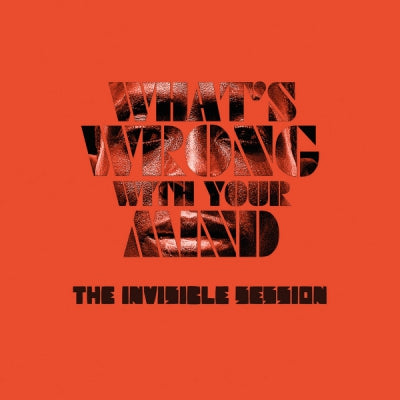 THE INVISIBLE SESSION - Whats Wrong With Your Mind