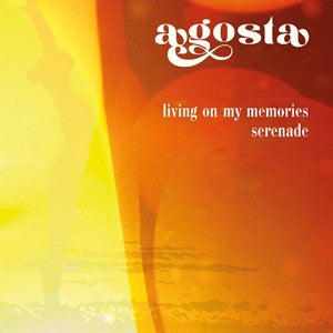 AGOSTA - Living On My Memories / Seranade