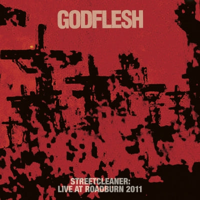 GODFLESH - Streetcleaner: Live At Roadburn 2011