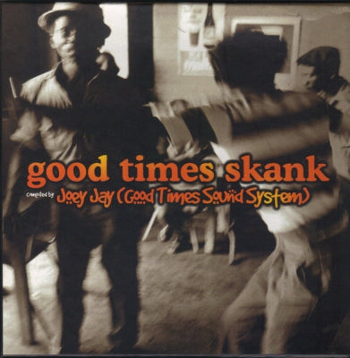 VARIOUS ARTISTS - Good Times Skank (Compiled by Joey Jay).