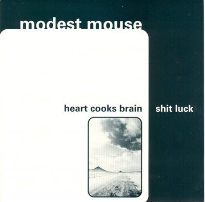 MODEST MOUSE - Heart Cooks Brain / Shit Luck